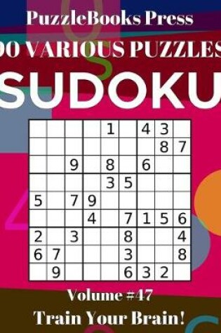 Cover of PuzzleBooks Press Sudoku 90 Various Puzzles Volume 47