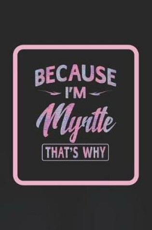 Cover of Because I'm Myrtle That's Why