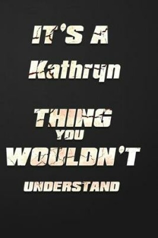 Cover of It's a Kathryn Thing You Wouldn't Understand