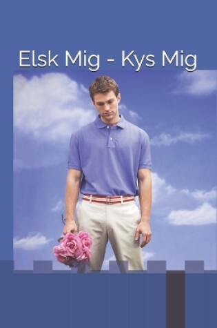 Cover of Elsk Mig - Kys Mig