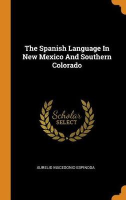 Book cover for The Spanish Language in New Mexico and Southern Colorado