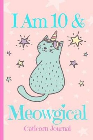 Cover of Caticorn Journal I Am 10 & Meowgical