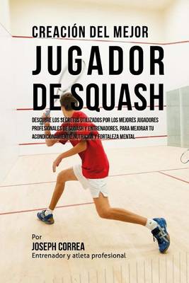 Book cover for Creacion del Mejor Jugador de Squash