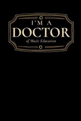 Book cover for I'm a Doctor of Music Education