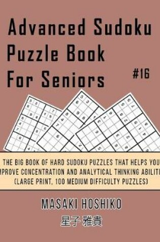 Cover of Advanced Sudoku Puzzle Book For Seniors #16