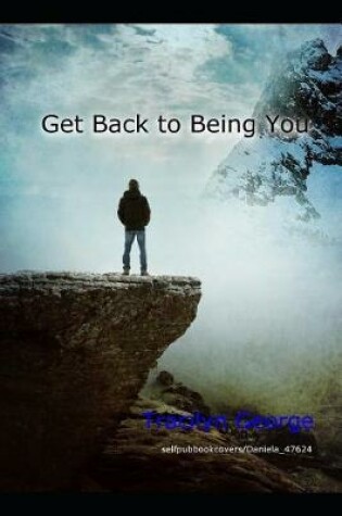 Cover of Get Back to Being You