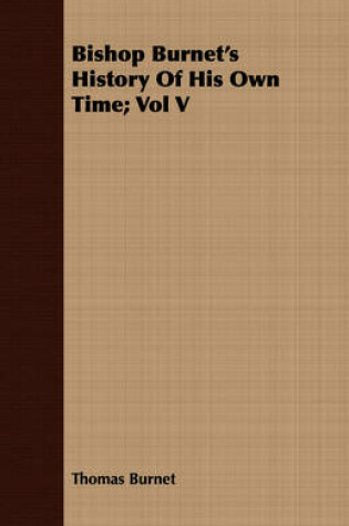 Cover of Bishop Burnet's History Of His Own Time; Vol V