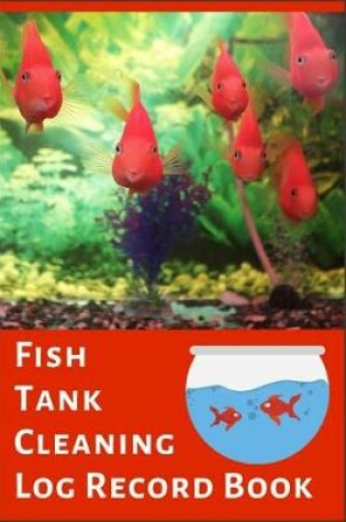 Cover of Fish Tank cleaning Log Record Book