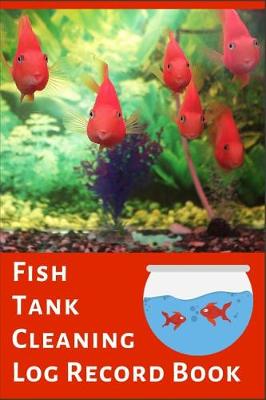 Book cover for Fish Tank cleaning Log Record Book