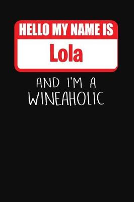 Book cover for Hello My Name Is Lola and I'm a Wineaholic