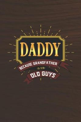 Book cover for Daddy Because Grandfather Is For Old Guys