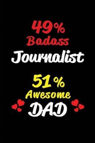 Cover of 49% Badass Journalist 51% Awesome Dad