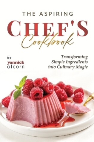 Cover of The Aspiring Chef's Cookbook