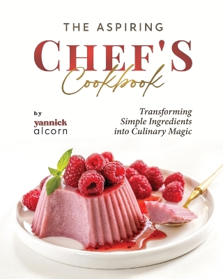 Book cover for The Aspiring Chef's Cookbook