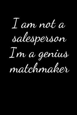 Book cover for I am not a salesperson I'm a genius matchmaker