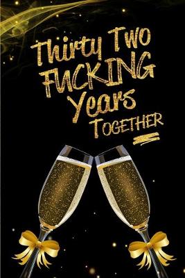 Book cover for Thirty Two Fucking Years Together