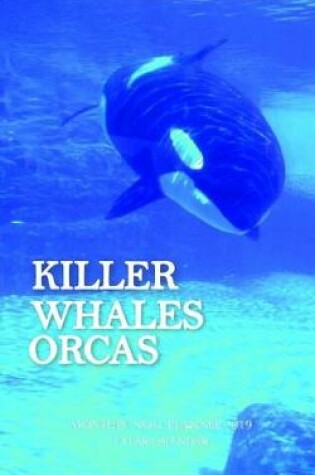 Cover of Killer Whales Orcas Monthly Note Planner 2019 1 Year Calendar