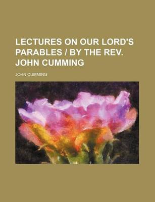 Book cover for Lectures on Our Lord's Parables by the REV. John Cumming