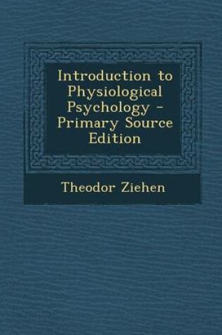 Cover of Introduction to Physiological Psychology - Primary Source Edition