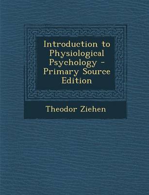 Book cover for Introduction to Physiological Psychology - Primary Source Edition