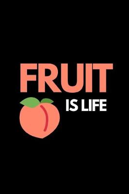 Book cover for Fruit Is Life