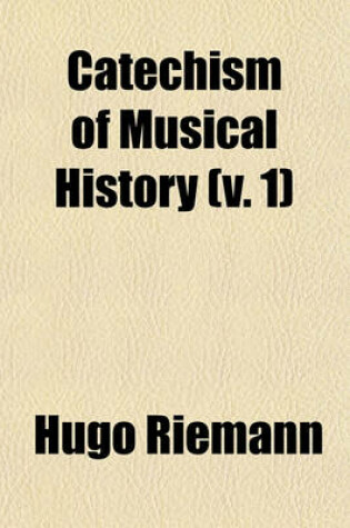 Cover of Catechism of Musical History (V. 1)