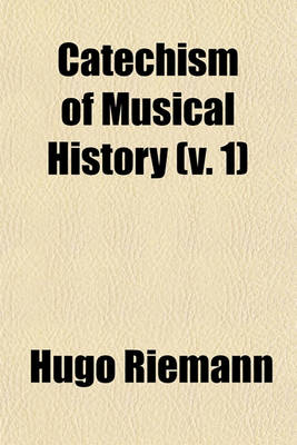 Book cover for Catechism of Musical History (V. 1)