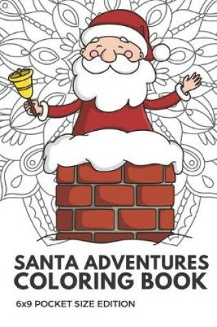 Cover of Santa Adventures Coloring Book 6x9 Pocket Size Edition