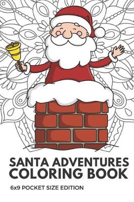 Book cover for Santa Adventures Coloring Book 6x9 Pocket Size Edition