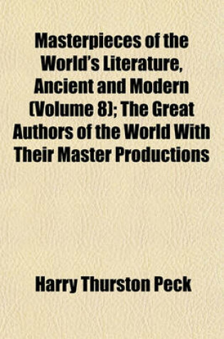 Cover of Masterpieces of the World's Literature, Ancient and Modern (Volume 8); The Great Authors of the World with Their Master Productions