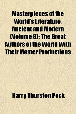 Book cover for Masterpieces of the World's Literature, Ancient and Modern (Volume 8); The Great Authors of the World with Their Master Productions