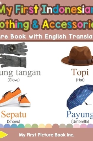 Cover of My First Indonesian Clothing & Accessories Picture Book with English Translations