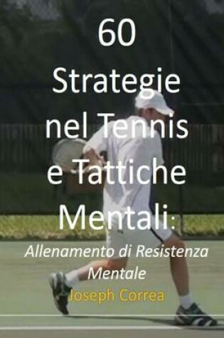 Cover of 60 Strategie nel Tennis e Tattiche Mentali