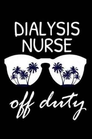 Cover of Dialysis Nurse Off Duty