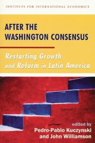 Cover of After the Washington Consensus – Restarting Growth and Reform in Latin America