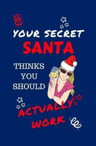 Cover of Your Secret Santa Thinks You Should Actually Work