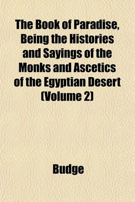 Book cover for The Book of Paradise, Being the Histories and Sayings of the Monks and Ascetics of the Egyptian Desert (Volume 2)