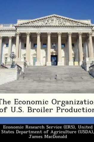 Cover of The Economic Organization of U.S. Broiler Production