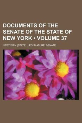 Cover of Documents of the Senate of the State of New York (Volume 37)