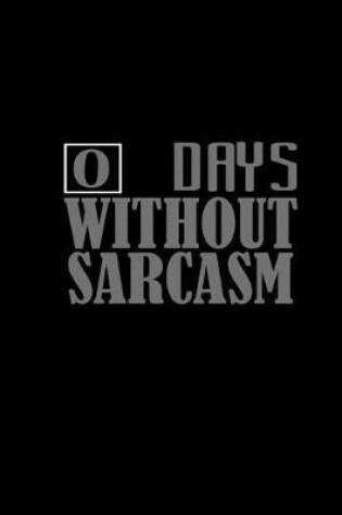 Cover of 0 days without sarcasm