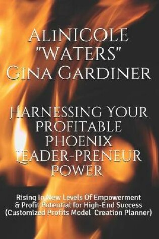 Cover of Harnessing Your Profitable Phoenix-Leader-preneur Power