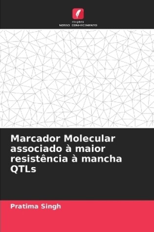 Cover of Marcador Molecular associado à maior resistência à mancha QTLs