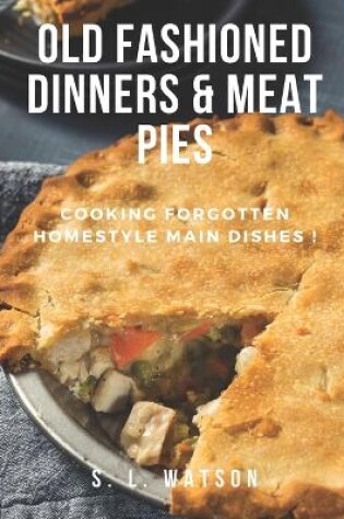 Cover of Old Fashioned Dinners & Meat Pies