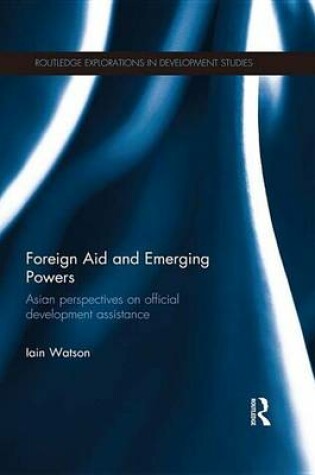 Cover of Foreign Aid and Emerging Powers: Asian Perspectives on Official Development Assistance