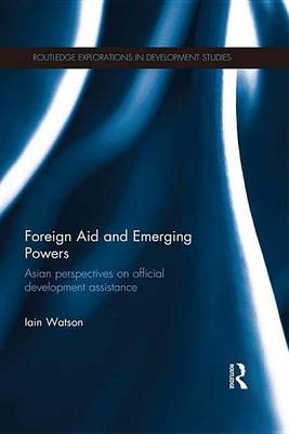 Book cover for Foreign Aid and Emerging Powers: Asian Perspectives on Official Development Assistance