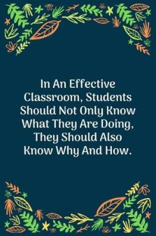 Cover of In An Effective Classroom, Students Should Not Only Know What They Are Doing, They Should Also Know Why And How