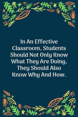 Book cover for In An Effective Classroom, Students Should Not Only Know What They Are Doing, They Should Also Know Why And How