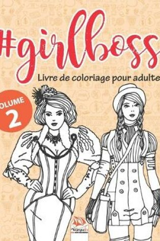 Cover of #GirlBoss - Livre de Coloriage pour Adultes - Volume 2