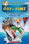 Book cover for Out Of Time (Geronimo Stilton Journey Through Time #8)