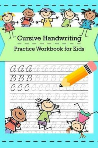 Cover of Cursive Handwriting Practice Workbook for Kids